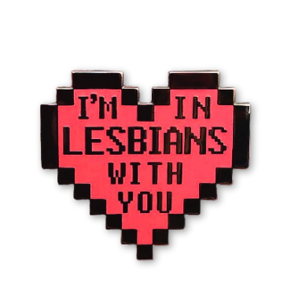 I'm In Lesbians With You 8-bit Heart Enamel Pin