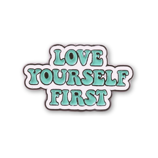 Love Yourself First Self-Love Enamel Pin