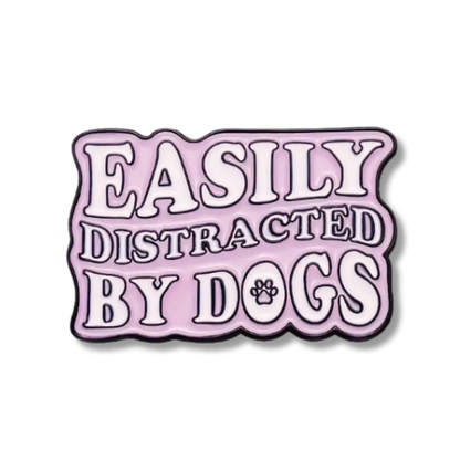 Easily Distracted By Dogs Enamel Pin