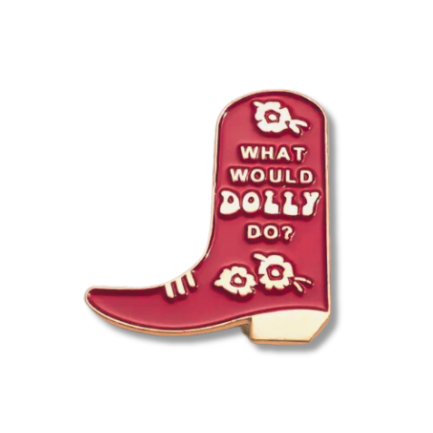 What Would Dolly Do? Cowgirl Boot Enamel Pin