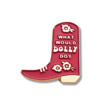 What Would Dolly Do? Cowgirl Boot Enamel Pin