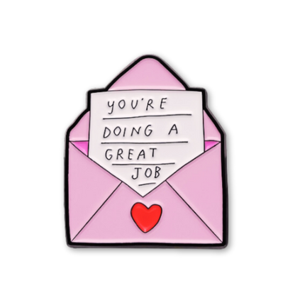 You're Doing A Great Job Love Letter Enamel Pin