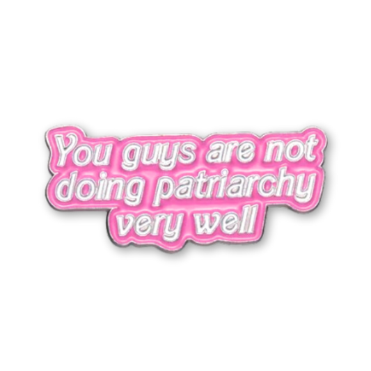 You Guys Are Not Doing Patriarchy Very Well Pink Enamel Pin