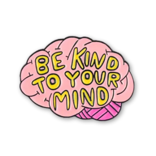 Be Kind To Your Mind Enamel Pin