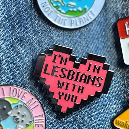 I'm In Lesbians With You 8-bit Heart Enamel Pin