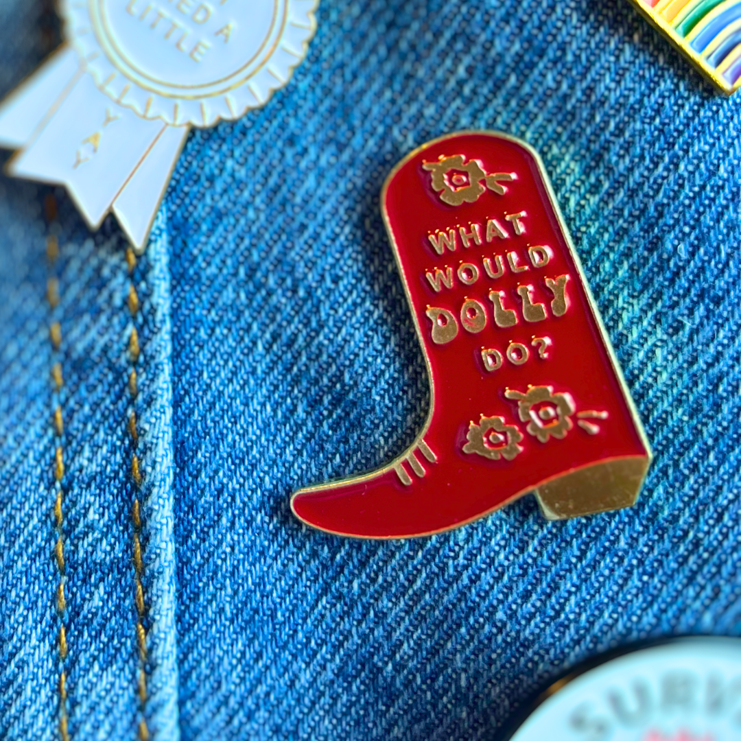 What Would Dolly Do? Cowgirl Boot Enamel Pin