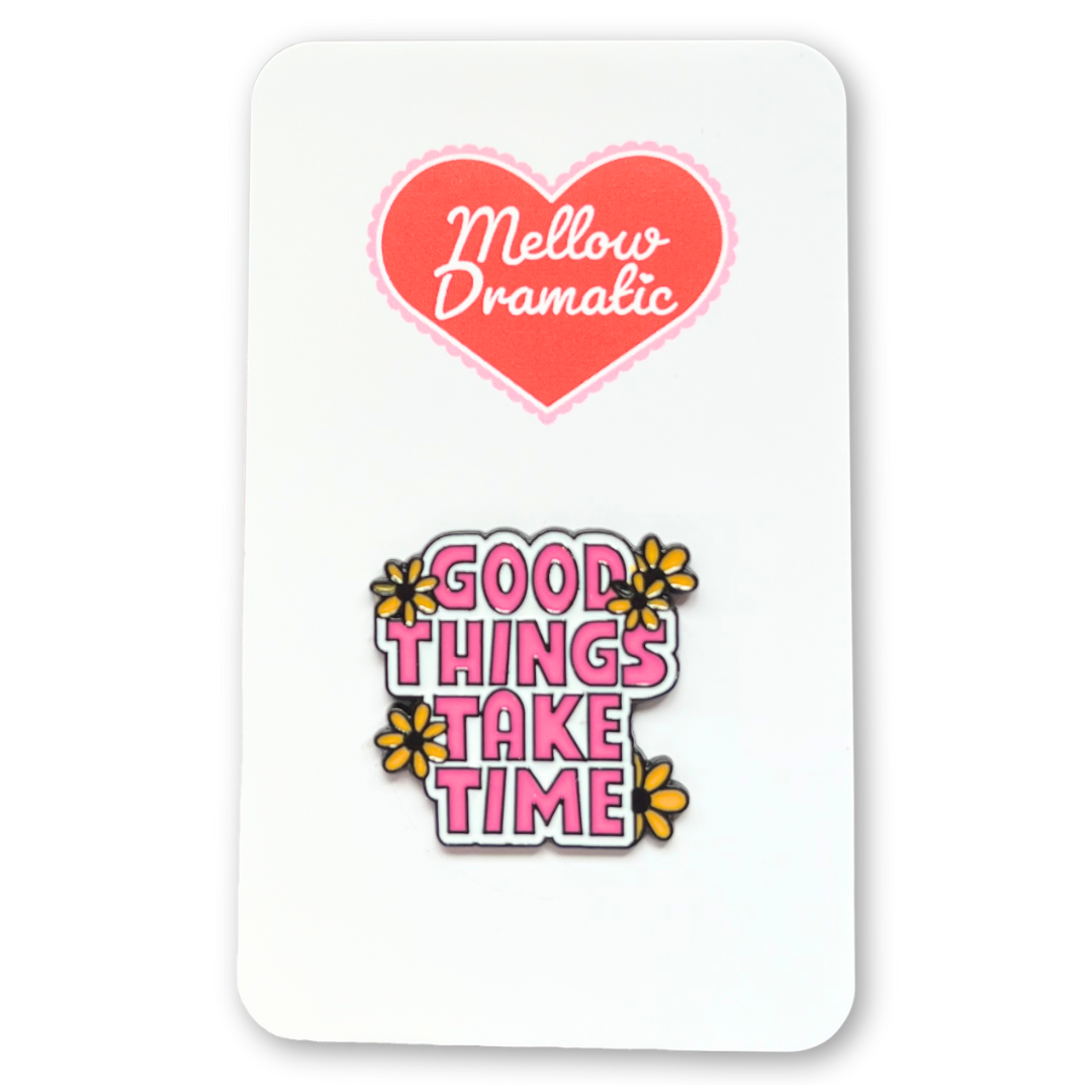 Good Things Take Time Enamel Pin