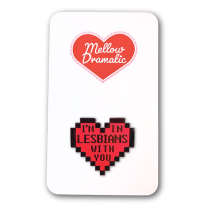 I'm In Lesbians With You 8-bit Heart Enamel Pin